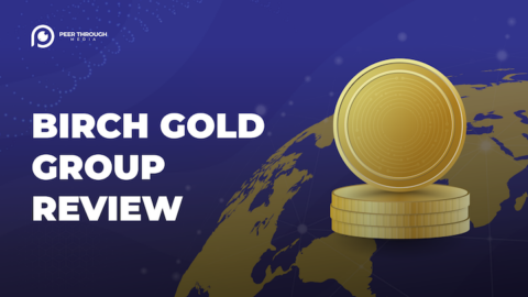 Birch Gold Group Review - Peer Through Media