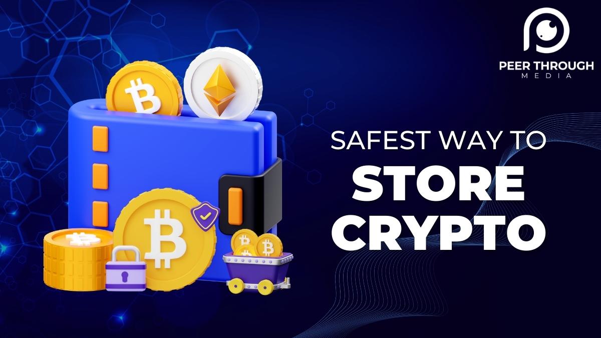 What Is The Safest Way To Store Crypto